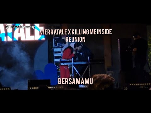 BERSAMAMU -- VIERRATALE X KILLING ME INSIDE REUNION -- GAMBIR EXPO KEMAYORAN