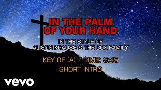 Alison Krauss &amp; The Cox Family - In The Palm Of Your Hand (Karaoke)