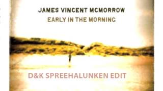 James Vincent McMorrow - Down The Burning Ropes (D&amp;K Spreehalunken Edit)