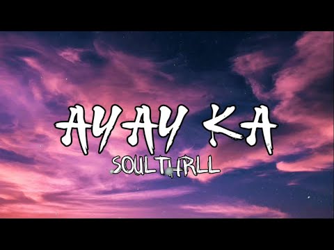 Soulthrll - Ayay Ka (Lyrics)🎵│TeoAnthony_