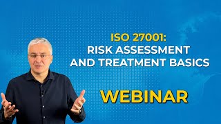 The basics of risk assessment and treatment according to ISO 27001 - WEBINAR