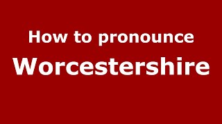How to pronounce Worcestershire