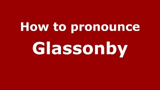 How to pronounce Glassonby