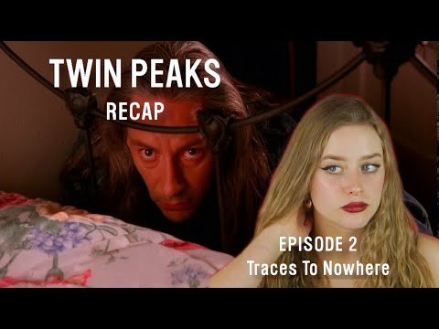 An Incredibly Detailed Twin Peaks Recap | Episode 2 - Traces to Nowhere