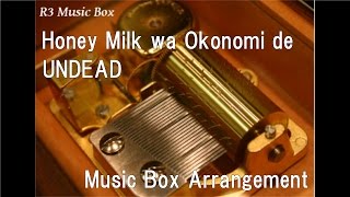 Honey Milk wa Okonomi de/UNDEAD [Music Box] (Game "Ensemble Stars!" Character Song)