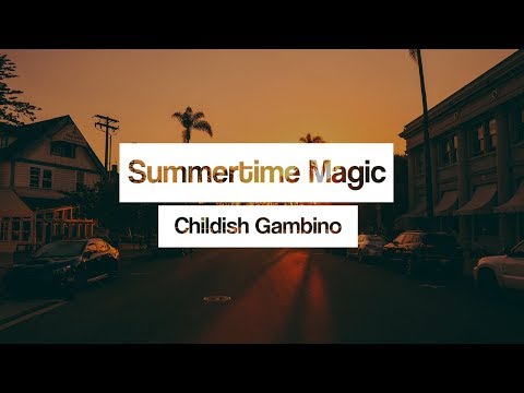 Childish Gambino ‒ Summertime Magic 🎤 (Lyrics)