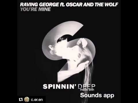 Raving George feat. Oscar And The Wolf-You're mine