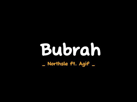 Bubrah - Northsle ft. Agif ( Lirik ) yen pancen bakal akhire kudu mlaku dewe dewe