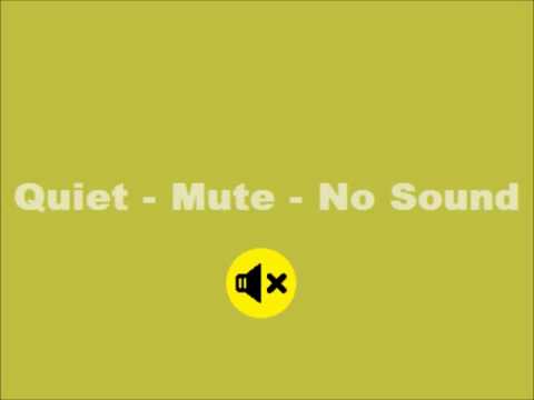Quiet - Mute - No Sound