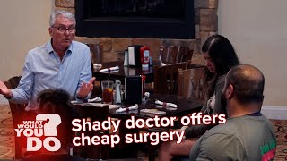 Shady doctor offers cheap surgery