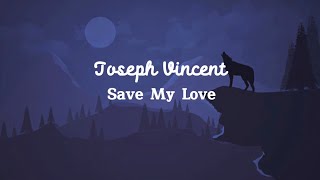 Download lagu Save My Love - Joseph Vincent mp3