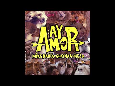 Mike Bahía, Guaynaa & Ñejo - Ay Amor (Cover Audio)