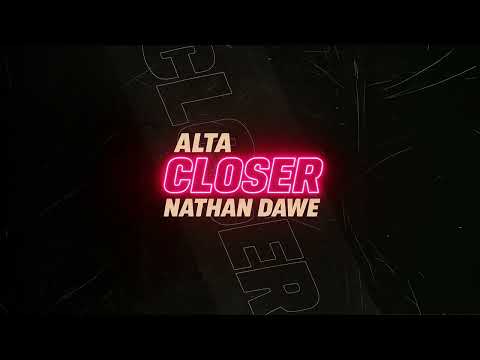 Alta, Nathan Dawe - Closer (Alex Hobson Remix)