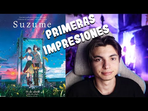 SUZUME mis primeras impresiones ( SIN SPOILERS )