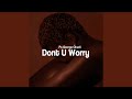 Dont U Worry