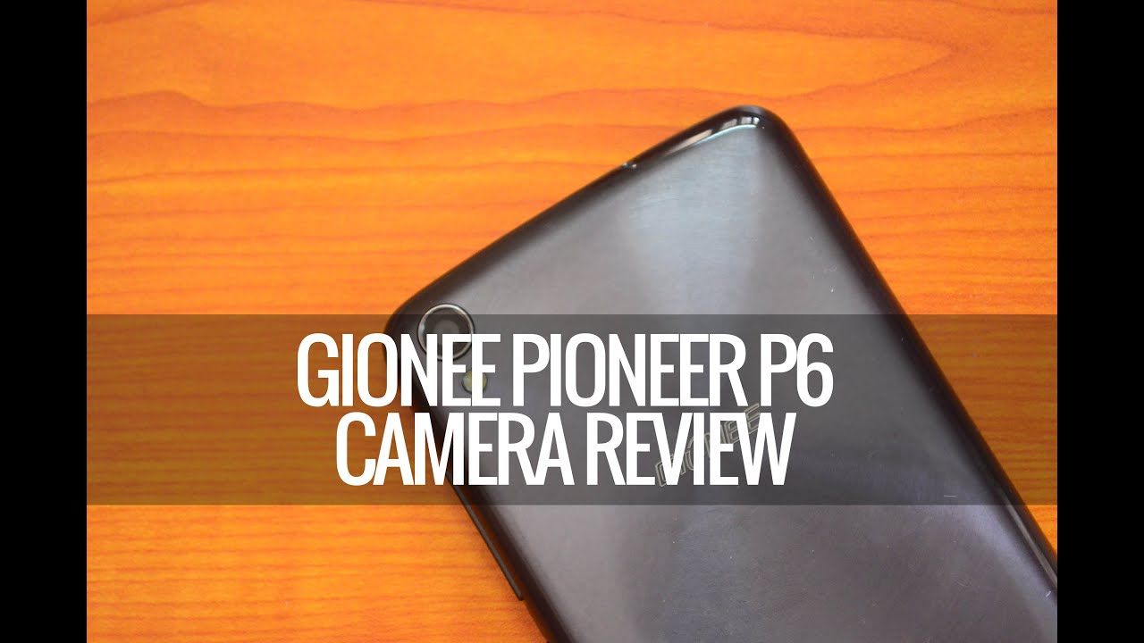 Gionee Pioneer P6 Camera Review