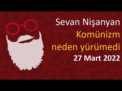 Sevan Nişanyan - Komünizm neden yürümedi