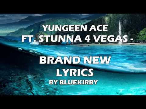 Yungeen ace - Brand new ft. Stunna 4 vegas (Lyrics)