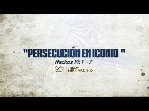 PERSECUCION EN ICONIO (041 HECHOS 14:1-7)