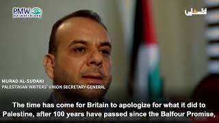 Secretar General of Palestinian Writers' Union saying Britain should apologize to Palestinians