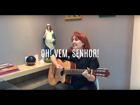 OH! VEM SENHOR (Suely Façanha ) - CATÓLICA