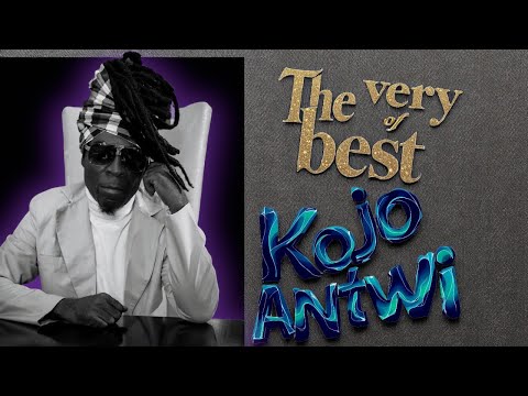 THE VERY BEST OF KOJO ANTWI