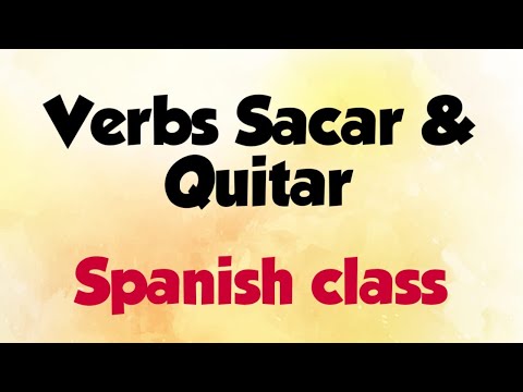 Lesson 74: Verbs Sacar & Quitar. To Remove / Take away.