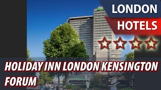 Holiday Inn London Kensington Forum ⭐⭐⭐⭐ | Review Hotel in London, Great Britain