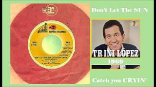 Trini Lopez - Don&#39;t Let The Sun Catch You Crying (Vinyl)