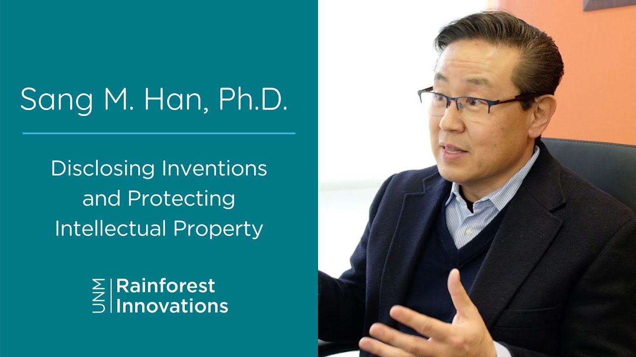 The Importance of Disclosing Inventions & Protecting Intellectual Property with Sang M Han, PhD