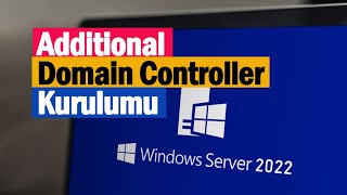 3- Windows Server 2022 Additional Domain Controller Kurulumu | Active 