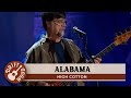 Alabama - High Cotton (Alabama & Friends At The Ryman)