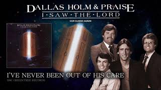 Dallas Holm - I've Never Been Out Of His Care