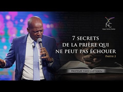 Pasteur Yvan CASTANOU - 7 secrets de la prière qui ne peut pas échouer (Partie 2)