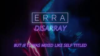 Download lagu ERRA - DISARRAY | but if it was mixed like Self Titled mp3