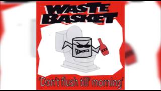 Waste Basket - Don't Flush Till' Morning (2007) FULL ALBUM