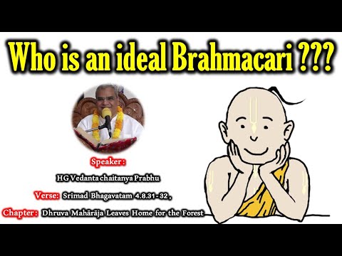 Who is an ideal Brahmacari ??? I SB 4.8.31 - 32 _ HG Vedant Caitanya pr