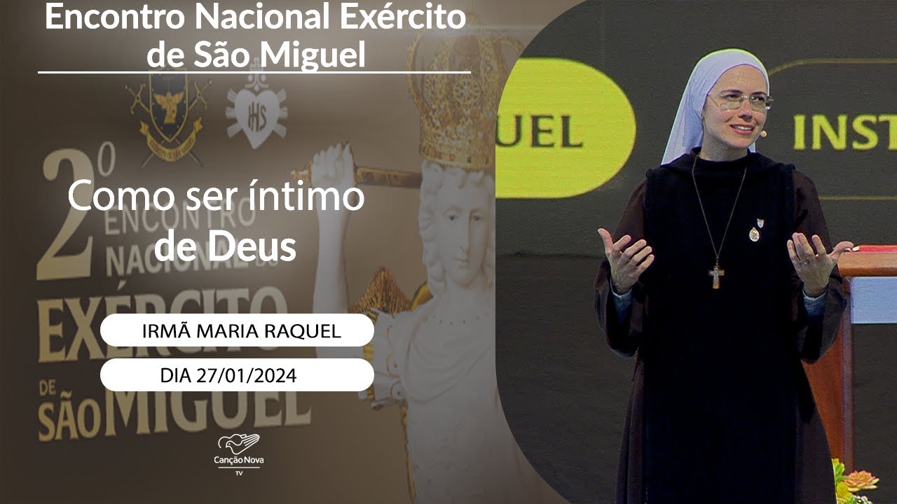 Como ser íntimo de Deus - Irmã Maria Raquel (27/01/2024)