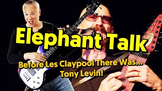 Elephant Talk - Before Les Claypool, There Was Tony Levin! (Bass Tutorial)