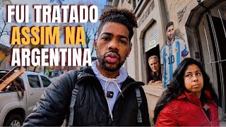 ESTOU SENDO TRATADO ASSIM AQUI  NA ARGENTINA… NÃO ESPERAVA ISSO!
