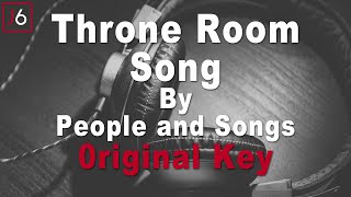 People and Songs | Throne Room Song Instrumental Music and Lyrics | Original Key