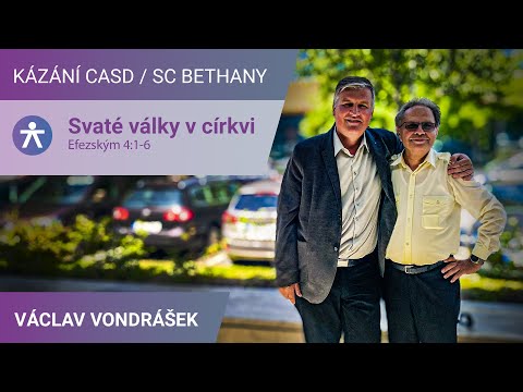 Václav Vondrášek - Svaté války v církvi / Kázání v SC Bethany - 14.6.2025