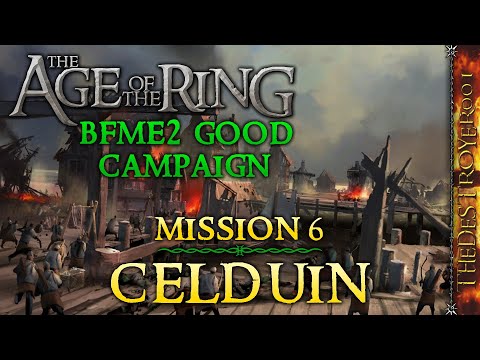 BFME2 Good Campaign in the Age of the Ring Mod! | Mission 6: Celduin