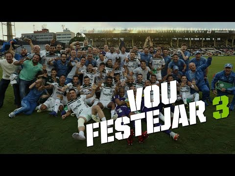 Vou Festejar 3 - Palmeiras (Deca) Campeão Brasileiro 2018!