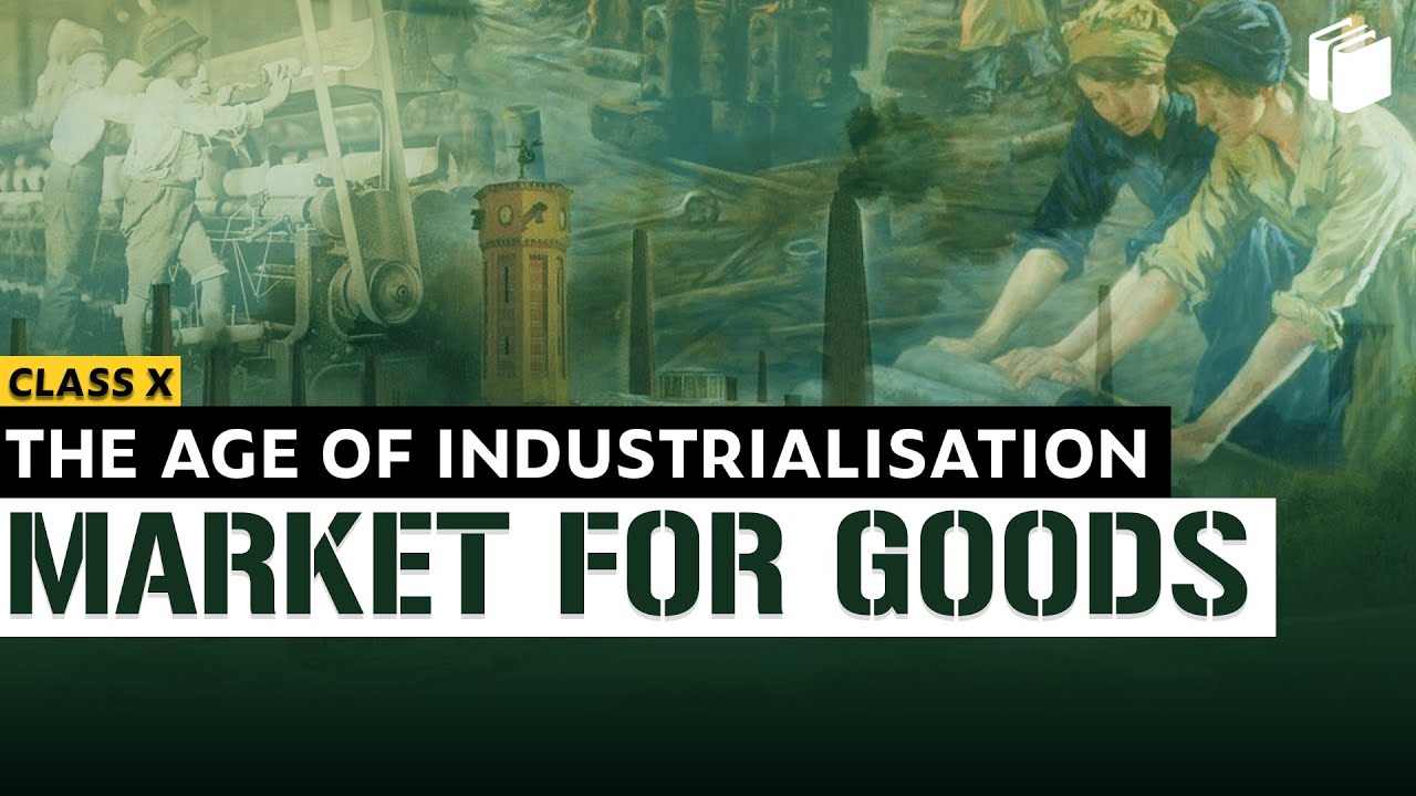 Market for Goods | The Age of Industrialisation | Chapter 5 - History | Class 10 | PuStack