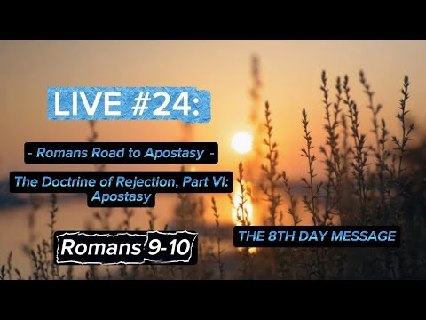 THE EIGHTH DAY MESSAGE: LIVE 24 [020126] - Romans Road to Apostasy