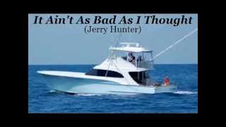 Jerry Hunter demo     IT AIN'T AS BAD AS I THOUGHT
