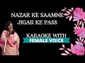 Nazar Ke Saamne Jigar Ke Pass Karaoke With Female Voice