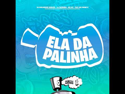 ELA DA PALINHA - MC MENO K, MC W1 (DJ Derbhen e DJ Guilherme Borges)