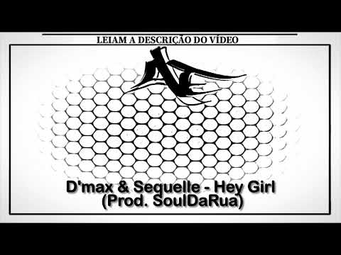 D'max & Sequelle - Hey Girl (Prod. SoulDaRua)